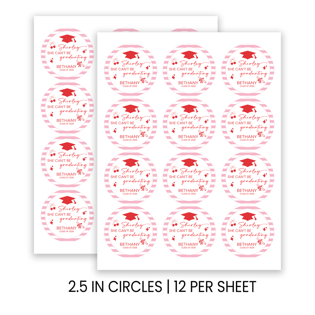 Shirley She Can't Be Graduating Stickers | Funny Graduation Favor Seals | Personalized 2.5 Inch Party Labels