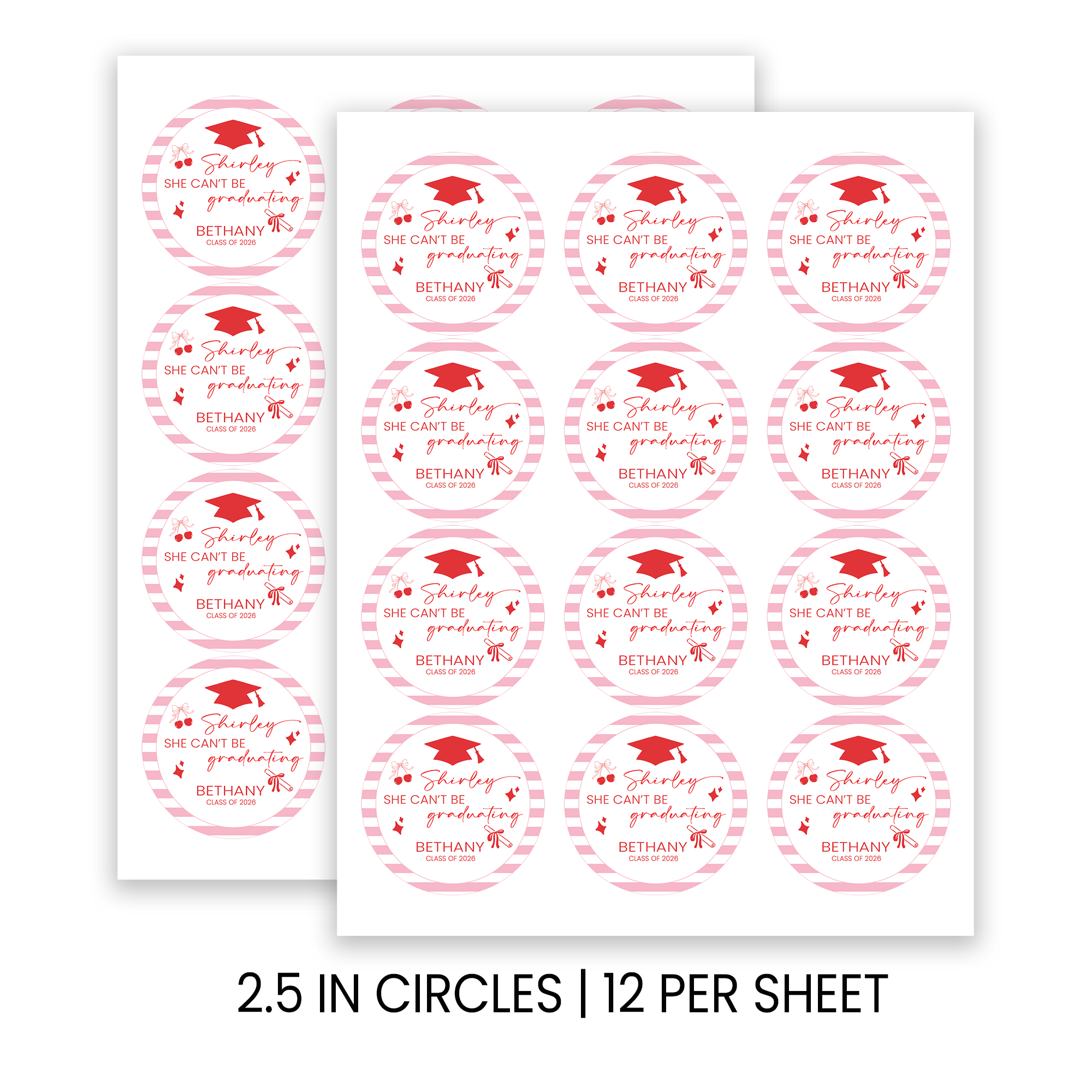 Shirley She Can't Be Graduating Stickers | Funny Graduation Favor Seals | Personalized 2.5 Inch Party Labels