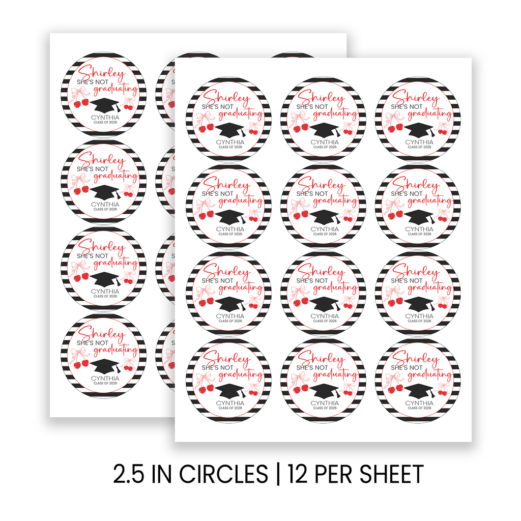 Shirley She’s Not Graduating Stickers | Funny Graduation Favor Seals | Personalized 2.5 Inch Party Labels